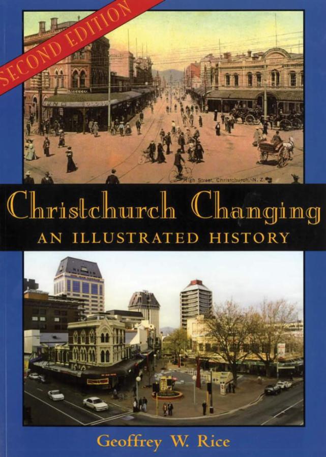 Christchurch Changing: An illustrated history (Second edition)