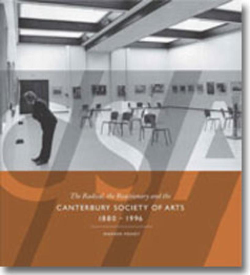 CSA The radical, the reactionary and the Canterbury Society of Arts 1880-1996