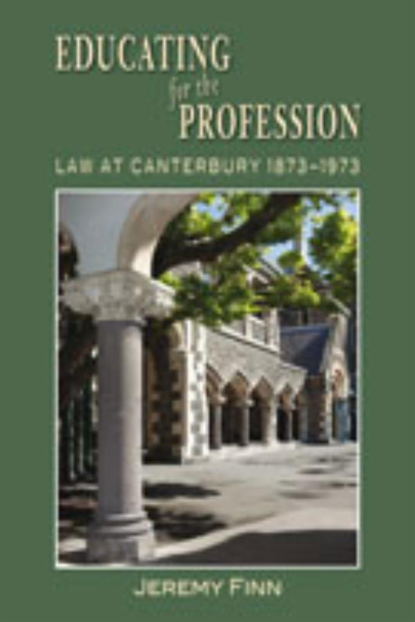 Educating for the Profession Law at Canterbury 1873-1973