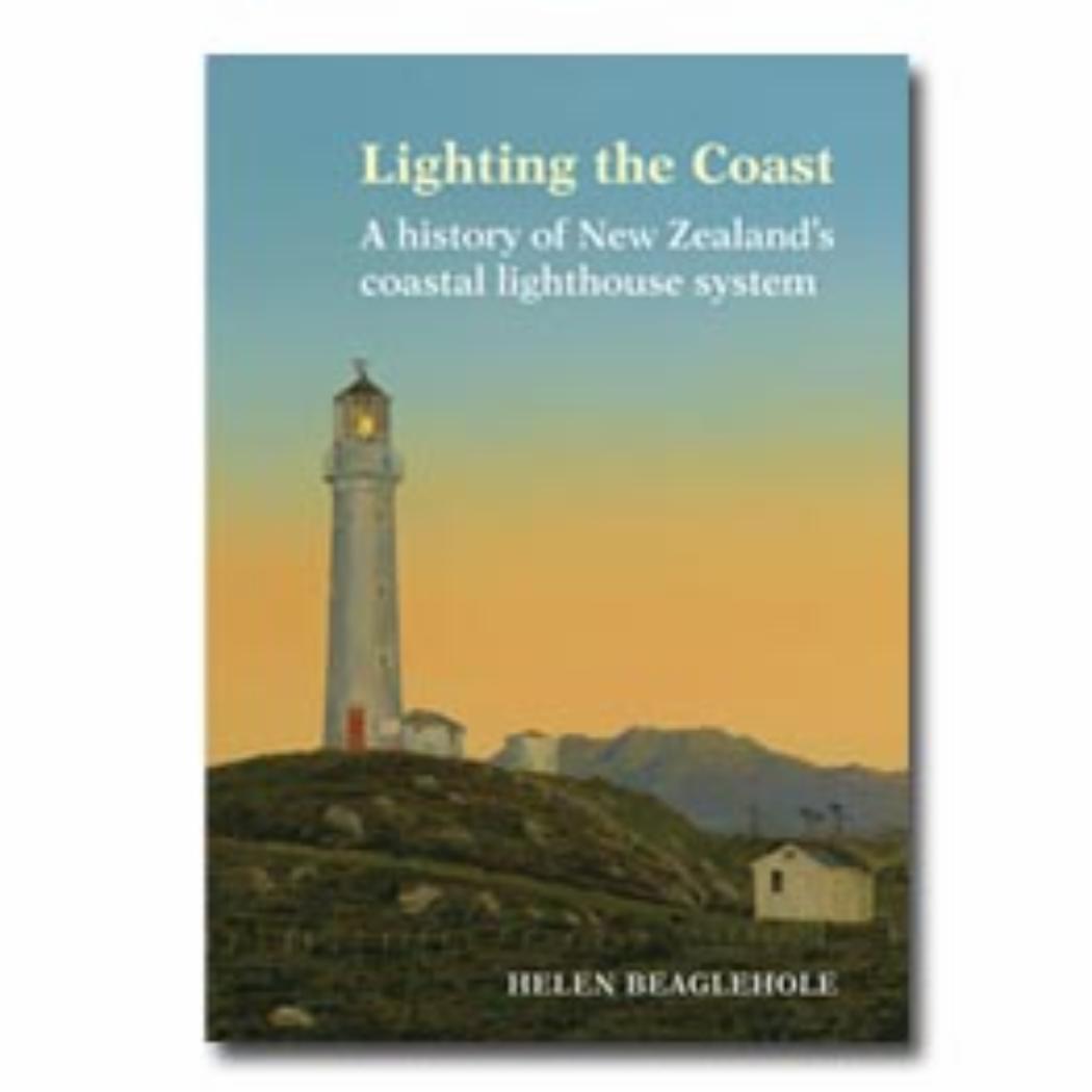 Lighting the Coast A history of New Zealand's coastal lighthouse system