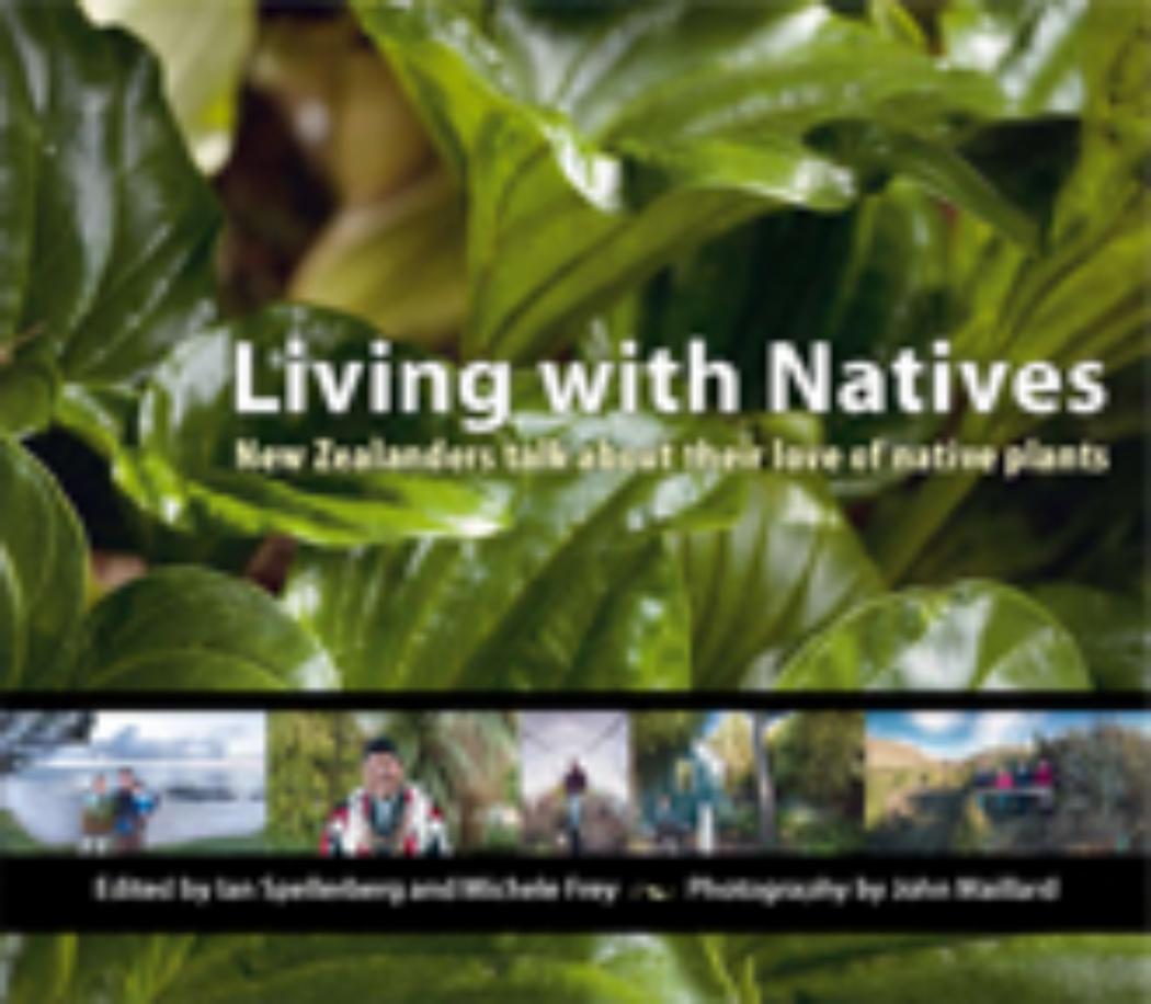 Living with Natives New Zealanders talk about their love of native plants