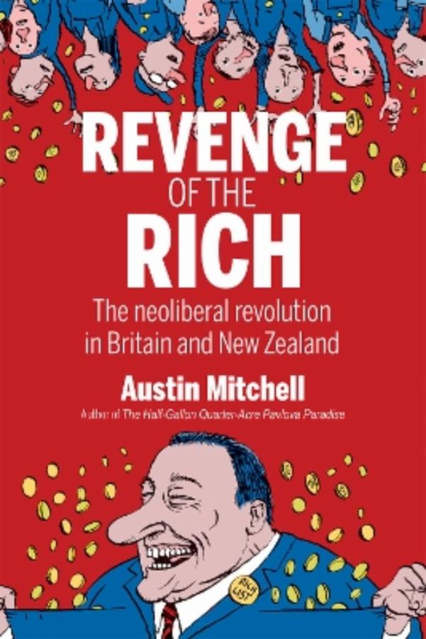 Revenge of the Rich The neoliberal revolution in Britain and New Zealand